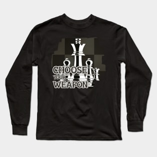 choose your weapon Long Sleeve T-Shirt